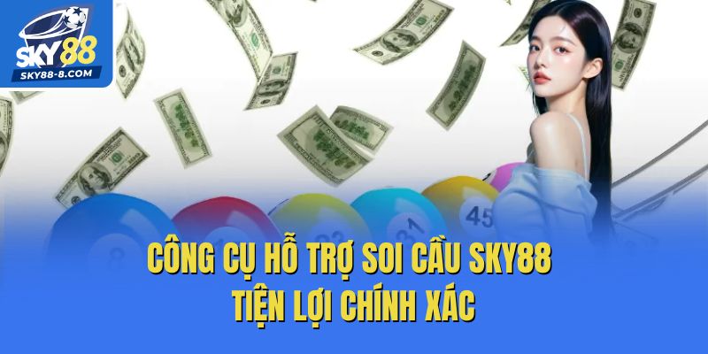 Công cụ hỗ trợ soi cầu Sky88 tiện lợi chính xác