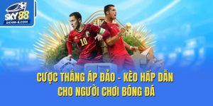 Cược Thắng Áp Đảo – Kèo Hấp Dẫn Cho Người Chơi Bóng Đá