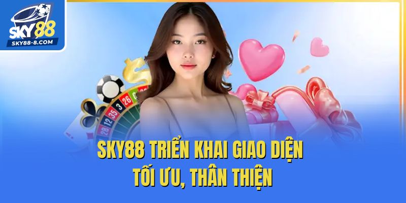 Sky88 triển khai giao diện tối ưu, thân thiện