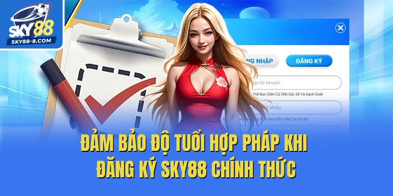 Đảm bảo độ tuổi hợp pháp khi đăng ký Sky88 chính thức