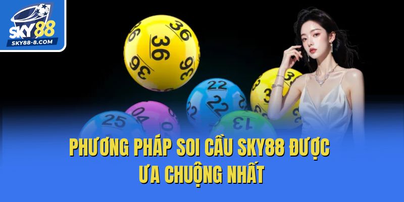 Phương pháp soi cầu Sky88 được ưa chuộng nhất
