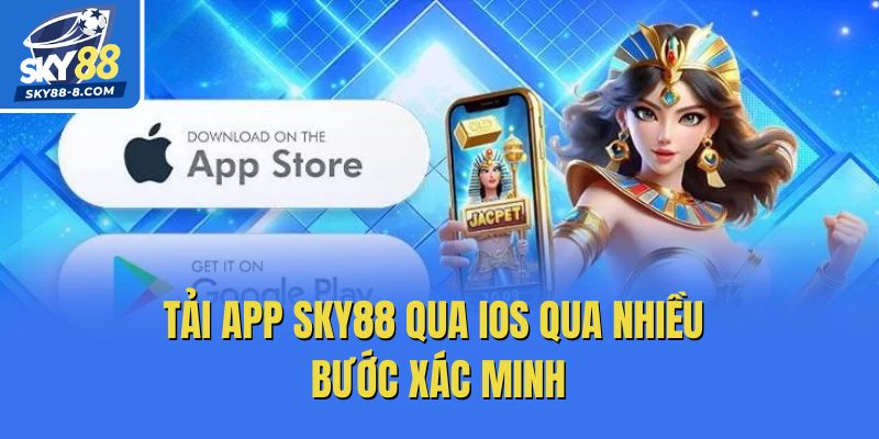 Tải app Sky88 qua iOS qua nhiều bước xác minh