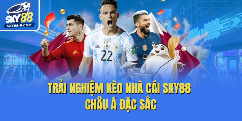 Trải nghiệm kèo nhà cái Sky88 châu Á đặc sắc